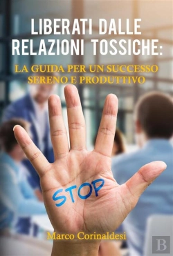 Bertrand.pt - Liberati Dalle Relazioni Tossiche: La Guida Per Un Successo Sereno E Produttivo