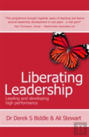 Liberating Leadership - Leading And Developing High Performance