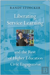 Liberating Service Learning And The Rest Of Higher Education Civic Engagement