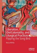Liberation, (De)Coloniality, And Liturgical Practices