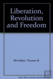 Liberation, Revolution And Freedom