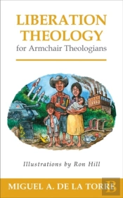 Liberation Theology For Armchair Theologians
