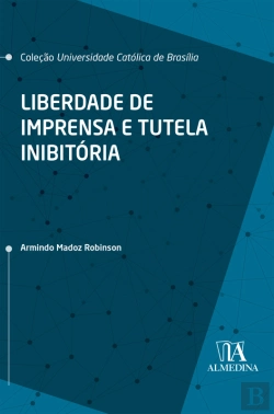 Bertrand.pt - Liberdade De Imprensa E Tutela Inibitória