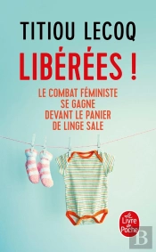Libérées ! Le Combat Féministe Se Gagne Devant Le Panier De Linge Sale