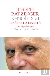 Libérer La Liberté ; Foi Et Politique