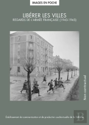 Libérer Les Villes : Regards De L'Armée Française (1943-1945)