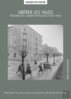 Bertrand.pt - Libérer Les Villes : Regards De L'Armée Française (1943-1945)