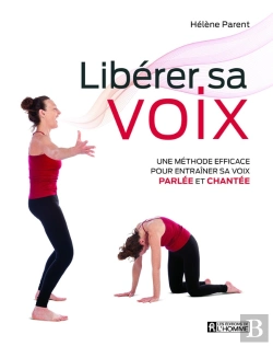 Bertrand.pt - Libérer Sa Voix ; Une Méthode Efficace Pour Entraîner Sa Voix Parlée Et Chantée