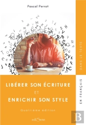 Libérer Son Écriture Et Enrichir Son Style (4e Édition)