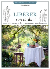 Libérer Son Jardin ! Idées Pour Un Jardin Spontané Et Sans Contraintes