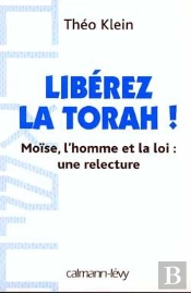 Libérez La Thora ! Moise, L'Homme Et La Loi : Une Relecture