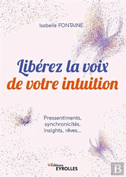 Bertrand.pt - Libérez La Voix De Votre Intuition ; Pressentiments, Synchronicites, Insights, Rêves