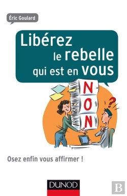 Bertrand.pt - Liberez Le Rebelle Qui Est En Vous ! - Et Osez Enfin Vous Affirmer Au Travail