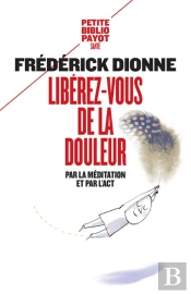 Libérez-Vous De La Douleur ; Par La Méditation Et L'Act