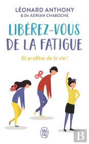 Liberez-Vous De La Fatigue Et Profitez De La Vie !