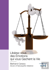 Libérez-Vous Des Émotions Qui Vous Gachent La Vie