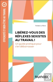 Libérez-Vous Des Réflexes Sexistes Au Travail ! Un Guide Pratique Pour S'En Débarrasser (2e Édition)