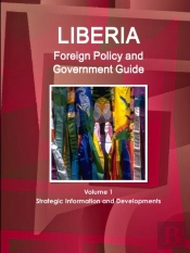 Liberia Foreign Policy And Government Guide Volume 1 Strategic Information And Developments