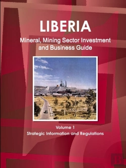 Bertrand.pt - Liberia Mineral, Mining Sector Investment And Business Guide Volume 1 Strategic Information And Regulations