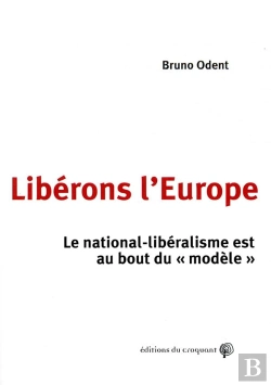 Bertrand.pt - Libérons L'Europe ; Comment Échapper Au National-Libéralisme