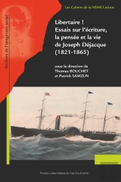 Libertaire ! Essais Sur L'Écriture, La Pensée Et La Vie De Joseph Déjacque (1821-1865)
