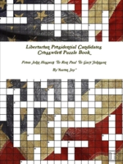Bertrand.pt - Libertarian Presidential Candidates Crossword Puzzle Book: From John Hospers To Ron Paul To Gary Johnson