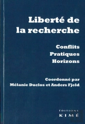 Liberté De La Recherche ; Conflits, Pratiques, Horizons