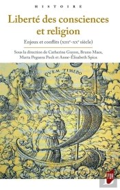 Liberté Des Consciences Et Religion ; Enjeux Et Conflits (Xiiie-Xxe Siècle)