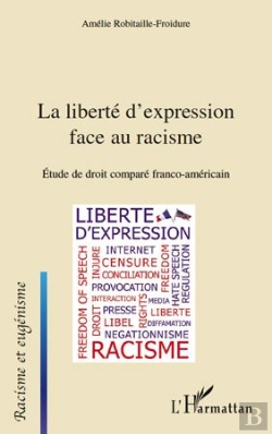Bertrand.pt - Liberté D'Expression Face Au Racisme ; Étude De Droit Comparé Franco-Américain Franco-Americain