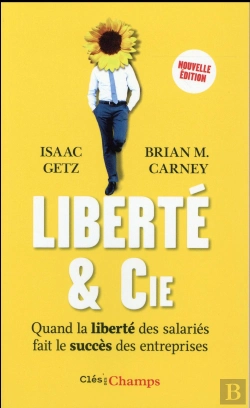 Bertrand.pt - Liberté & Cie ; Quand La Liberté Des Salariés Fait Le Succès Des Entreprises