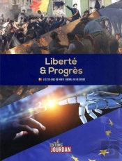 Liberte & Progres Les 175 Ans Du Parti Liberal En Belgique