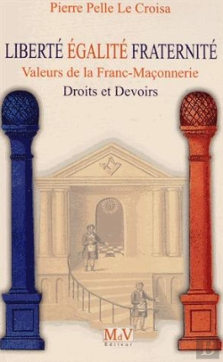 Bertrand.pt - Liberté, Égalité, Fraternité ; Valeurs De La Franc-Maçonnerie, Droits Et Devoirs
