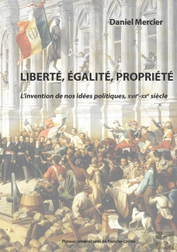Bertrand.pt - Liberté, Égalité, Propriété : L'Invention De Nos Idées Politiques, Xviie-Xxe Siècles