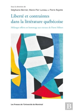 Bertrand.pt - Liberte Et Contraintes Dans La Litterature Quebecoise - Melanges Offerts En Hommage Aux Travaux De P