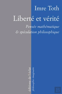 Bertrand.pt - Liberté Et Vérité ; Pensée Mathématique & Spéculation Philosophique
