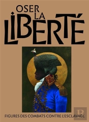 Liberté Générale : Figures Des Combats Contre L'Esclavage
