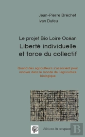 Liberté Individuelle Et Force Du Collectif ; Le Projet Bio Loire Océan
