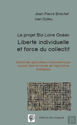 Bertrand.pt - Liberté Individuelle Et Force Du Collectif ; Le Projet Bio Loire Océan