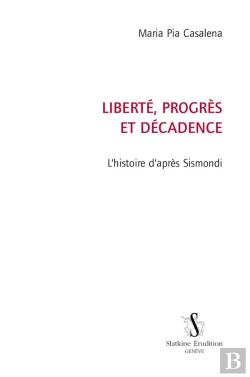 Bertrand.pt - Liberté, Progrès Et Décadence ; L'Histoire D'Après Sismondi
