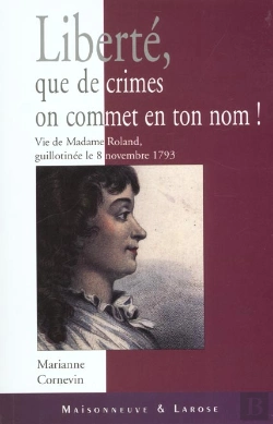 Bertrand.pt - Liberte Que De Crimes On Commet En Ton Nom ! Vie Et Mort De Mme Roland Guillotinee Le 8 Novembre 1793