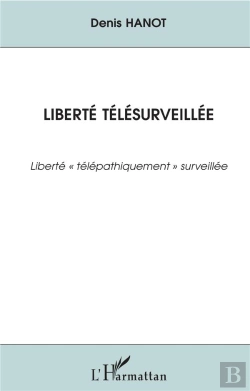 Bertrand.pt - Liberte Telesurveillee ; Liberte Telepathiquement Surveillee