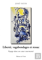 Liberté, Vagabondages Et Ressac : Voyage Dans Un Coeur Tourmenté