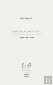 Libertes De La Solitude. Carnets D'Ecriture