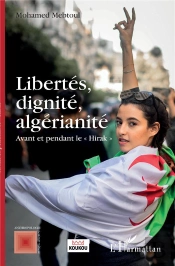 Libertés, Dignité, Algérianité ; Avant Et Pendant Le 'Hirak'