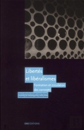 Libertés Et Libéralismes : Formation Et Circulation Des Concepts