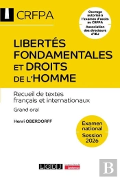 Libertés Fondamentales Et Droits De L'Homme : Examen National Session 2026 ; Recueil De Textes Français Et Internationaux. Grand Oral. Ouvrage Autorisé À L'Examen D'Accès Au Crfpa Association Des Dir
