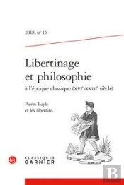 Libertinage Et Philosophie À L'Époque Classique (Xvie-Xviiie Siècle) (Édition 2018)