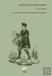 Libertinage Et Philosophie Au Xviie Siècle Tome 12 ; Le Libertinage Est-Il Une Catégorie Philosophique ?