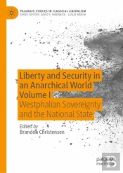 Liberty And Security In An Anarchical World Volume I