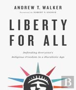 Liberty For All Â€“ Defending Everyone`S Religious Freedom In A Pluralistic Age